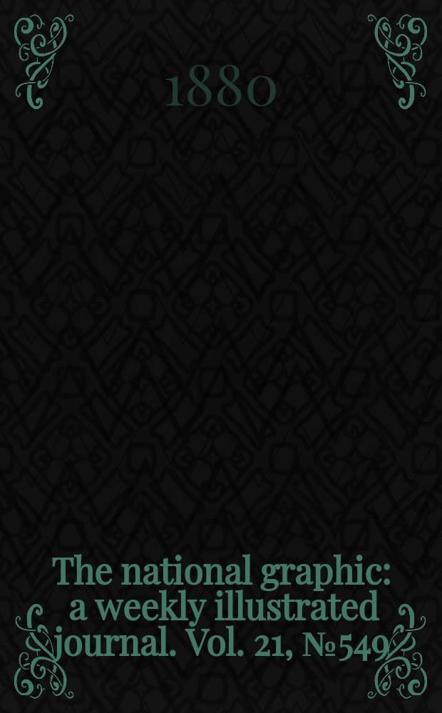 The national graphic : a weekly illustrated journal. Vol. 21, № 549