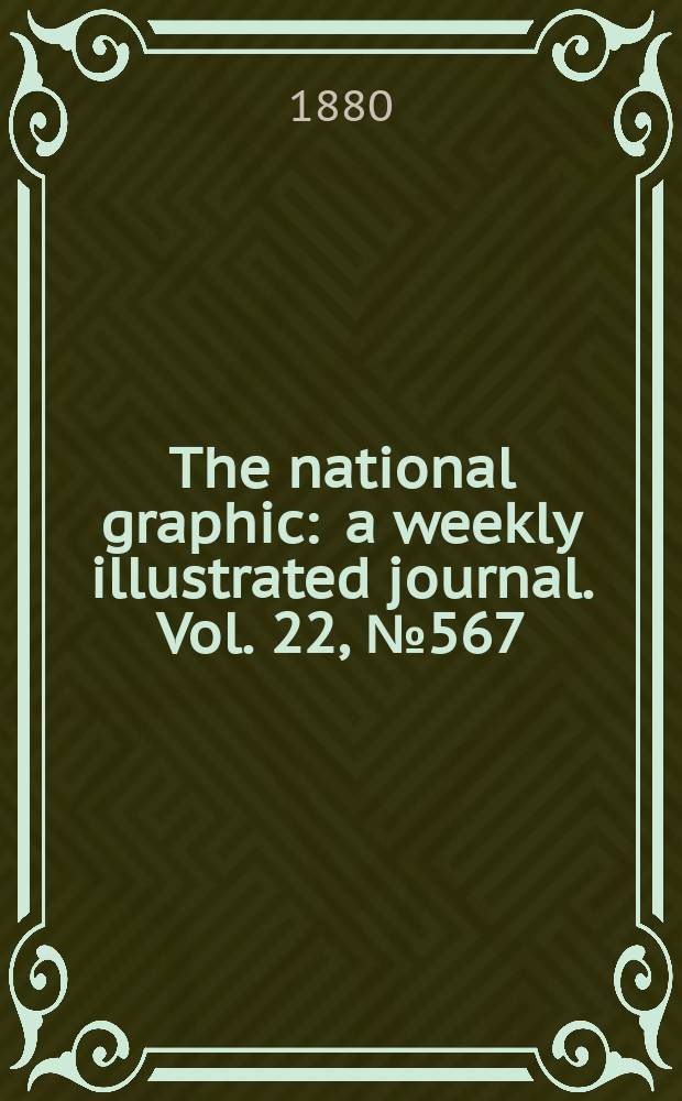 The national graphic : a weekly illustrated journal. Vol. 22, № 567