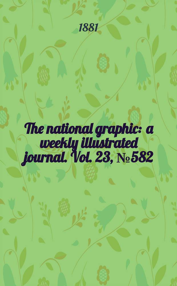 The national graphic : a weekly illustrated journal. Vol. 23, № 582