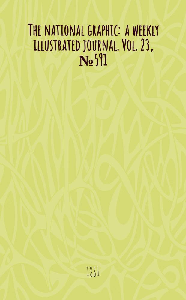 The national graphic : a weekly illustrated journal. Vol. 23, № 591