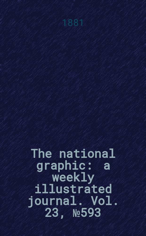 The national graphic : a weekly illustrated journal. Vol. 23, № 593