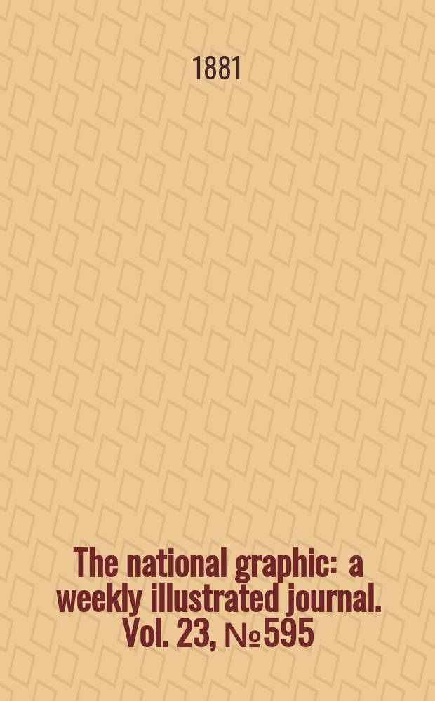 The national graphic : a weekly illustrated journal. Vol. 23, № 595