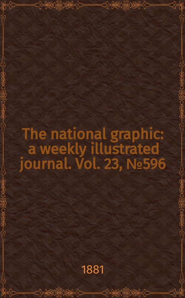 The national graphic : a weekly illustrated journal. Vol. 23, № 596