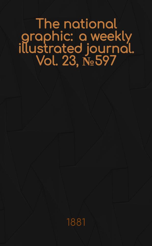 The national graphic : a weekly illustrated journal. Vol. 23, № 597