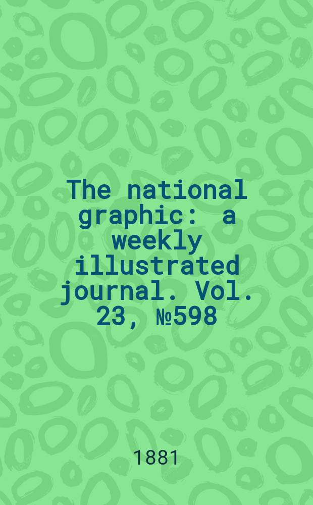 The national graphic : a weekly illustrated journal. Vol. 23, № 598