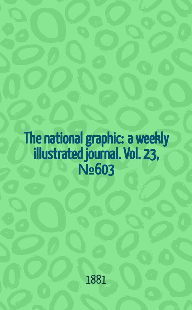 The national graphic : a weekly illustrated journal. Vol. 23, № 603