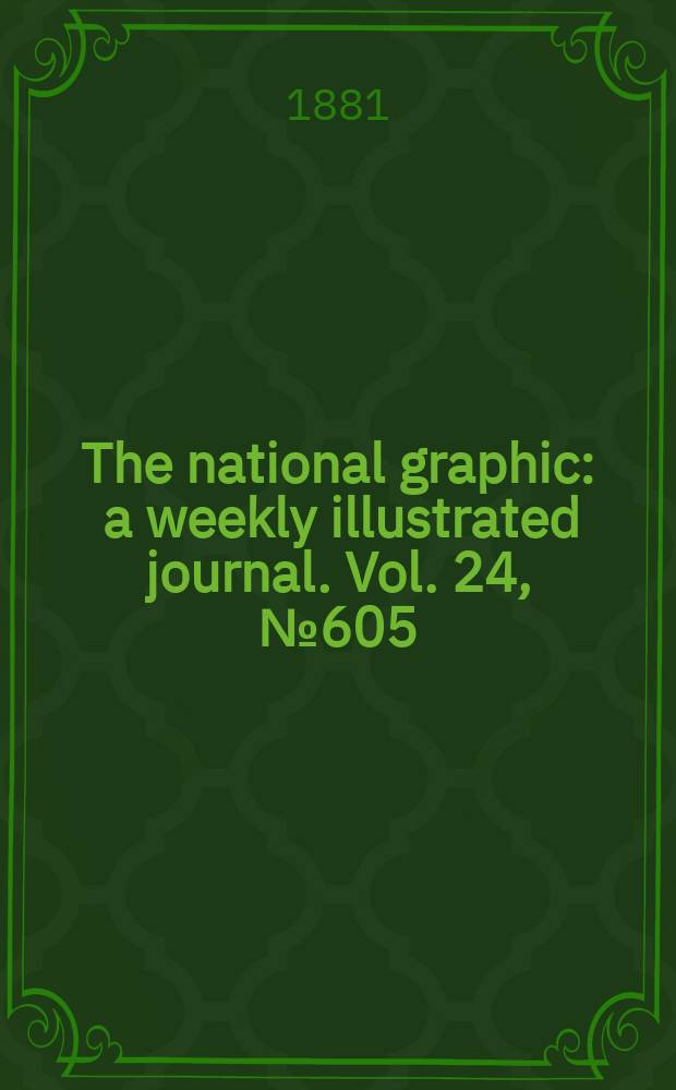 The national graphic : a weekly illustrated journal. Vol. 24, № 605