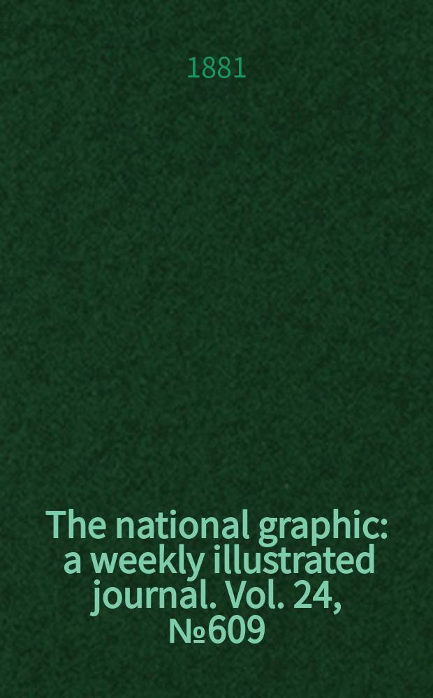 The national graphic : a weekly illustrated journal. Vol. 24, № 609
