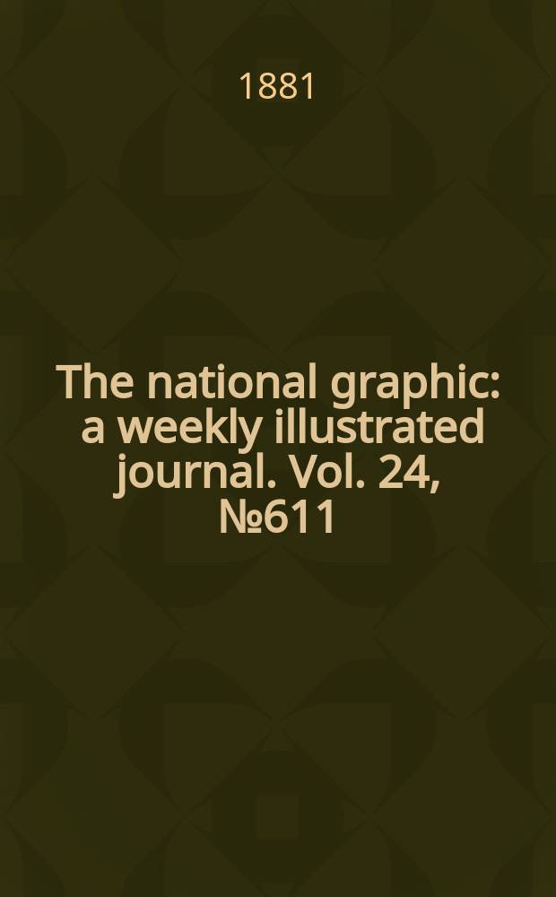 The national graphic : a weekly illustrated journal. Vol. 24, № 611