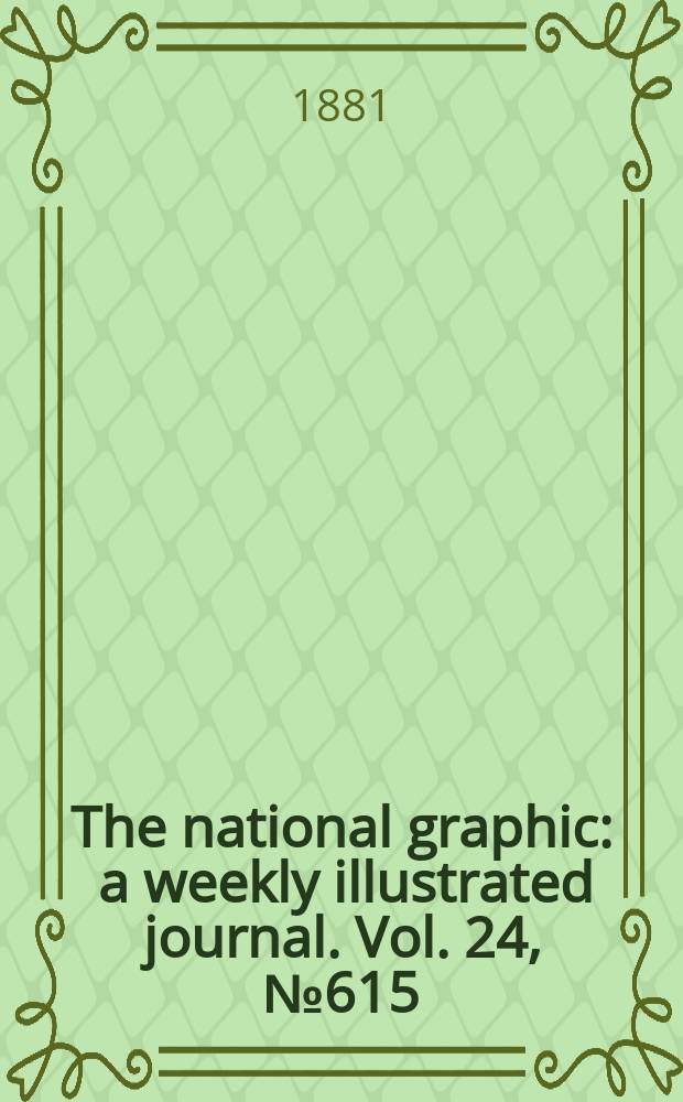 The national graphic : a weekly illustrated journal. Vol. 24, № 615