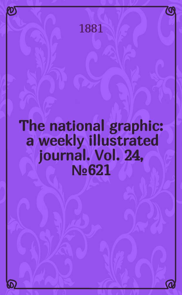 The national graphic : a weekly illustrated journal. Vol. 24, № 621