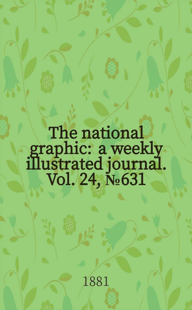 The national graphic : a weekly illustrated journal. Vol. 24, № 631