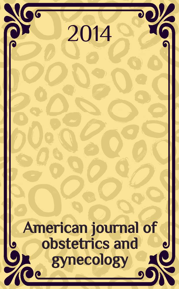 American journal of obstetrics and gynecology : Offic. organ of the American gynecological society. Vol. 210, № 6