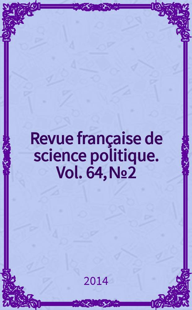 Revue française de science politique. Vol. 64, № 2