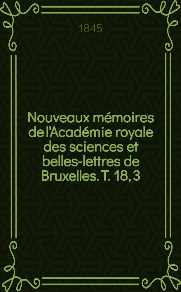 Nouveaux mémoires de l'Académie royale des sciences et belles-lettres de Bruxelles. T. 18, [3] : Recherches sur l'organisation des Laguncula, et l'histoire naturelle des différents Polypes bryozoaires qui habitent la côte d'Ostende = Исследование устройства морских улиток
