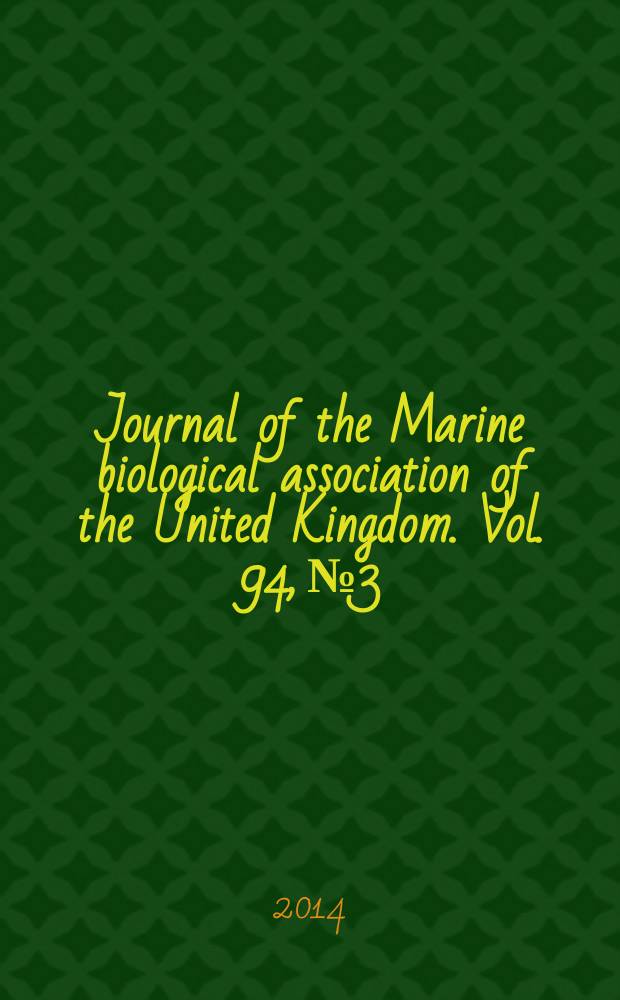 Journal of the Marine biological association of the United Kingdom. Vol. 94, № 3
