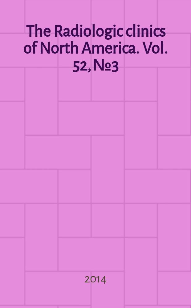 The Radiologic clinics of North America. Vol. 52, № 3 : Breast imaging = Изображение молочных желез.