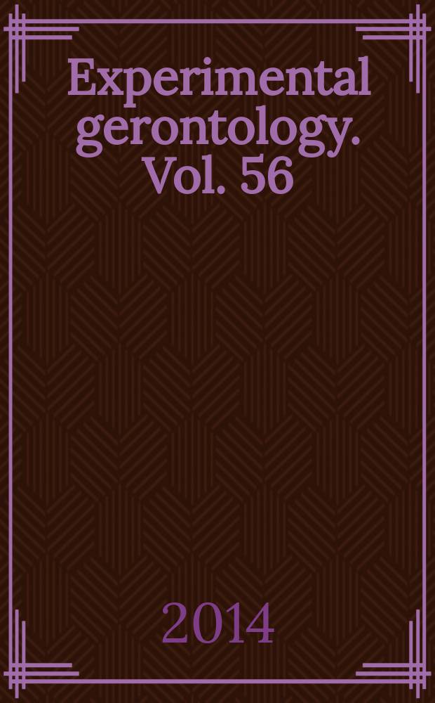 Experimental gerontology. Vol. 56 : Mitochondria, metabolic regulation and the biology of aging = Митохондрии, метаболическая регуляция и биология старения.