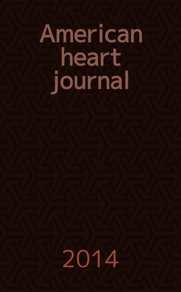American heart journal : Publ. bi-monthly under the auditorial direction of the American heart association. Vol. 167, № 6