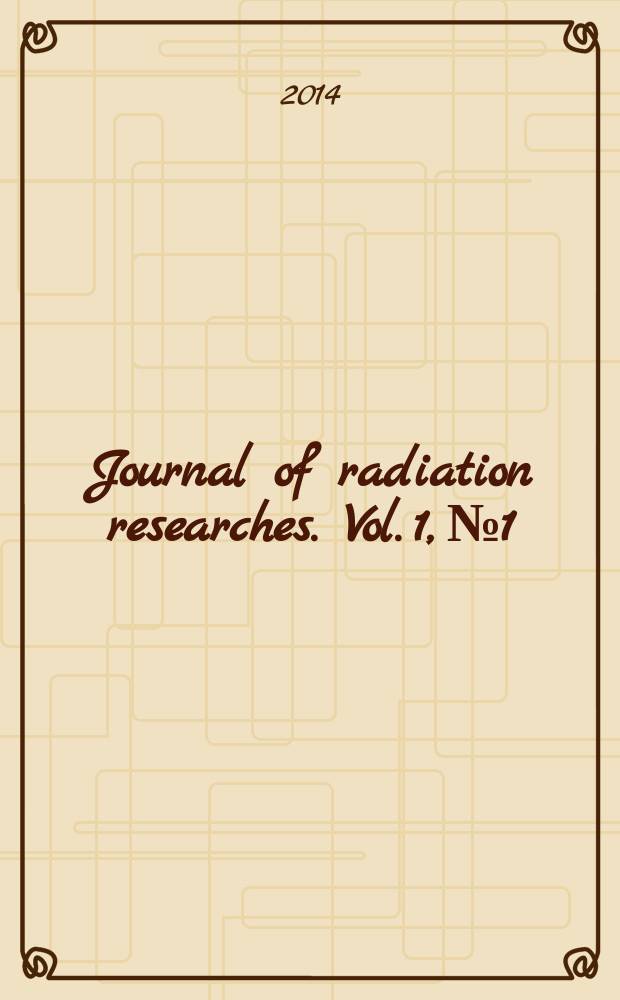 Journal of radiation researches. Vol. 1, № 1