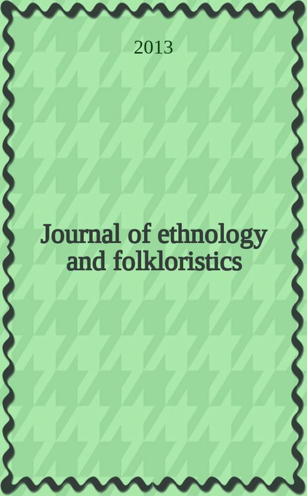 Journal of ethnology and folkloristics : JEF the joint publication of the Estonian literary museum [etc.] published formerly as Pro ethnologia, Studies in folklore and popular religion, Studies in folk culture. Vol. 7, № 2