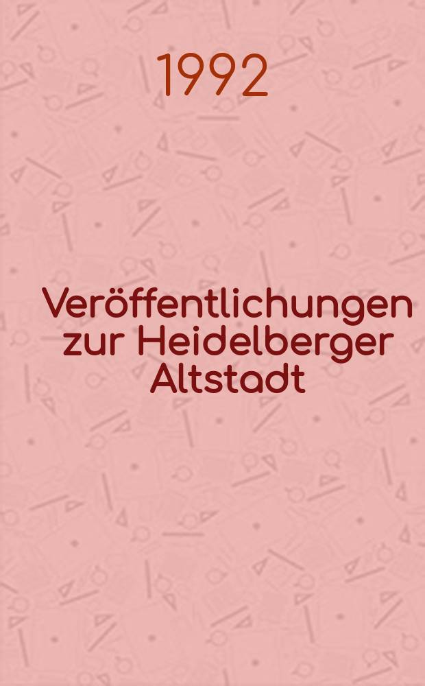Ver&ouml;ffentlichungen zur Heidelberger Altstadt = Публикации по старомуГейдельбергу