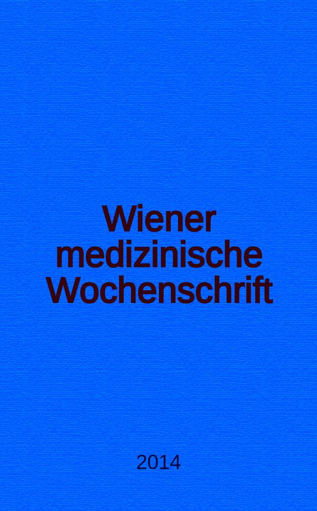 Wiener medizinische Wochenschrift : Kongressjournal. Bd. 11, H. 6 : 47. Jahrestagung 2014 mit 25. Fortbildungskurs der &Ouml;sterreichischen Gesellschaft f&uuml;r Gastroenterologie und Hepatologie, 12. bis 14. Juni 2014, Congress Center Villach = 47-ой съезд 2014 с 25-ым курсом повышения квалификации врачей австрийского общества по гастроэнтерологии и гепатологии.