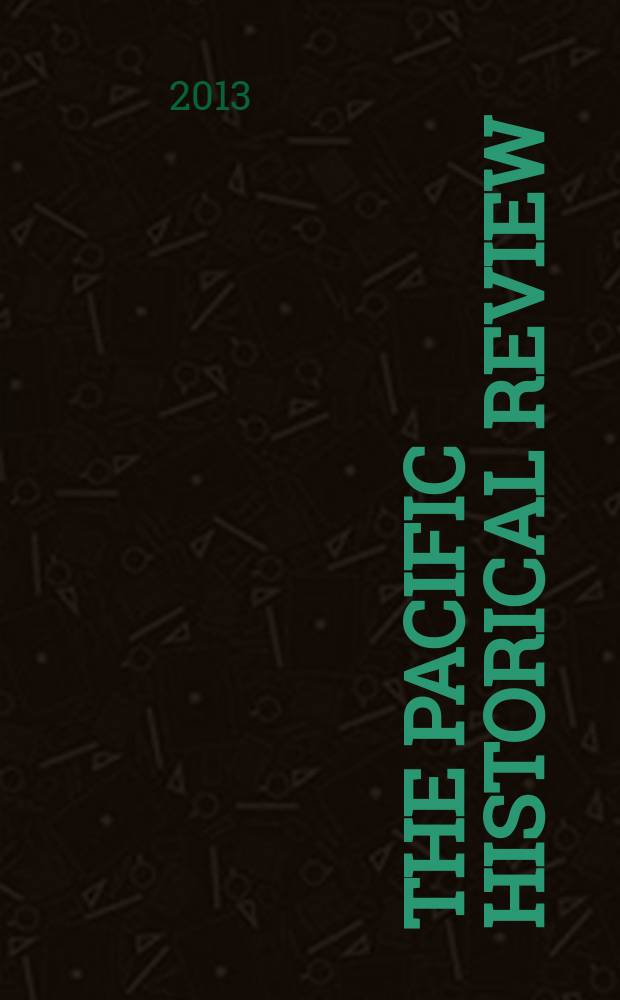 The Pacific historical review : Issued quarterly by the Pacific coast branch of the American historical association. Vol. 82, № 4