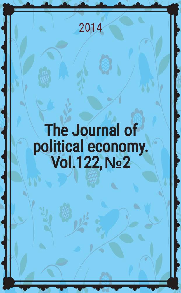 The Journal of political economy. Vol.122, № 2