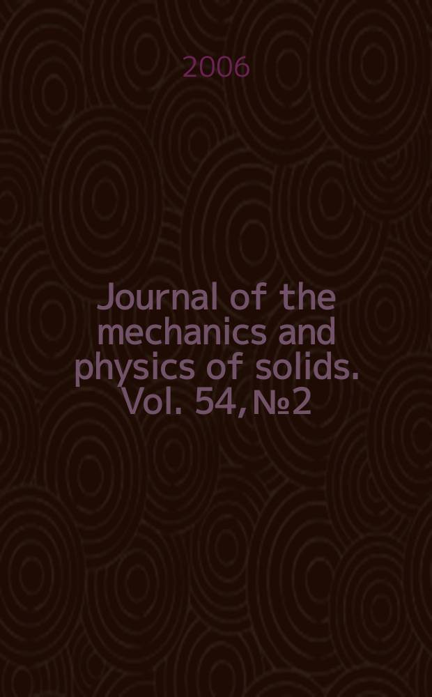 Journal of the mechanics and physics of solids. Vol. 54, № 2
