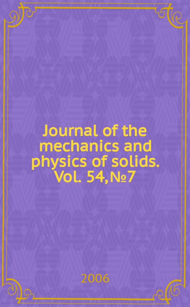 Journal of the mechanics and physics of solids. Vol. 54, № 7