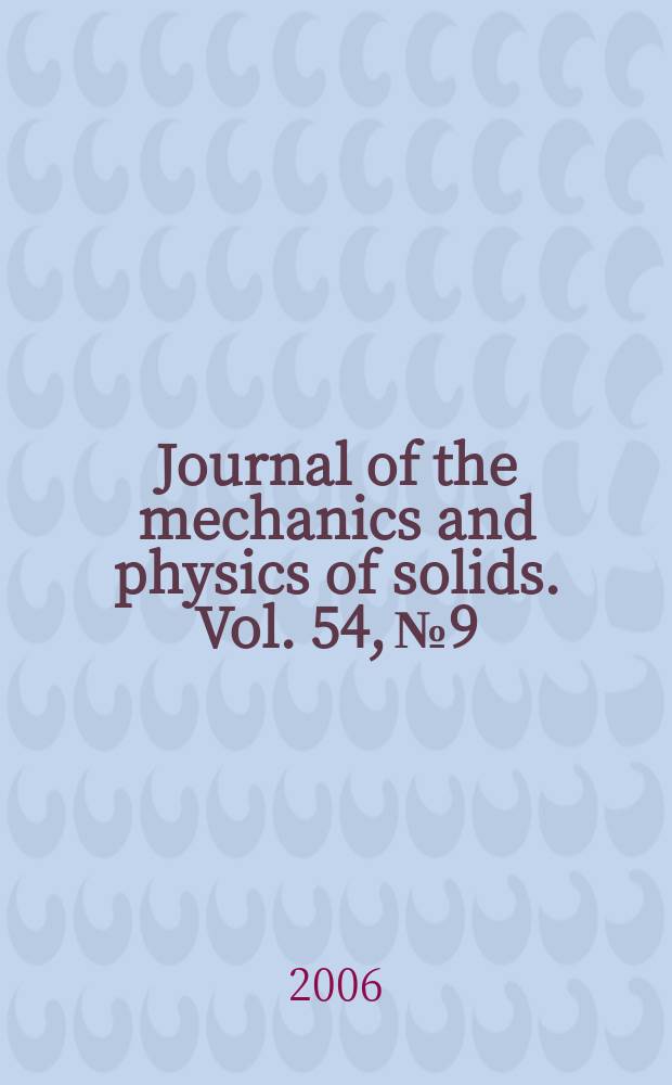 Journal of the mechanics and physics of solids. Vol. 54, № 9