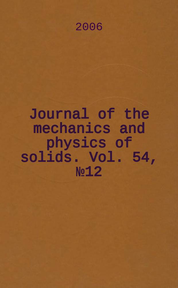 Journal of the mechanics and physics of solids. Vol. 54, № 12