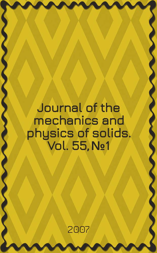 Journal of the mechanics and physics of solids. Vol. 55, № 1