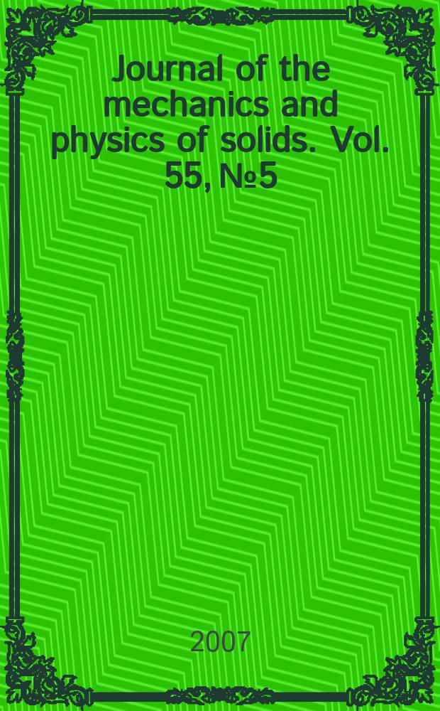 Journal of the mechanics and physics of solids. Vol. 55, № 5