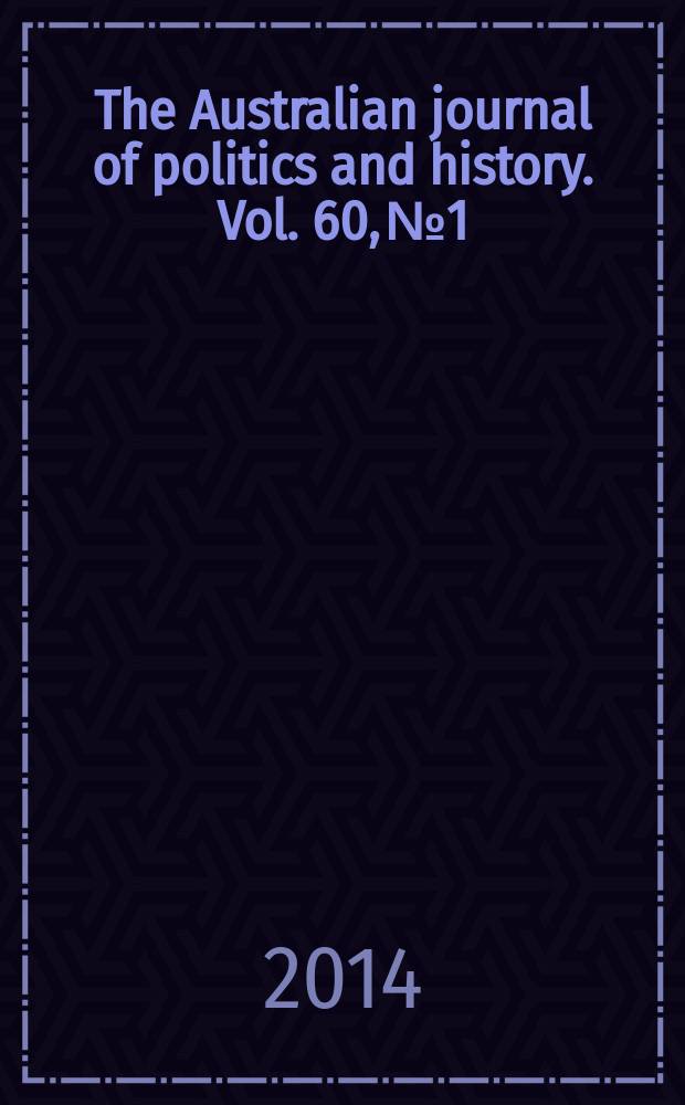The Australian journal of politics and history. Vol. 60, № 1