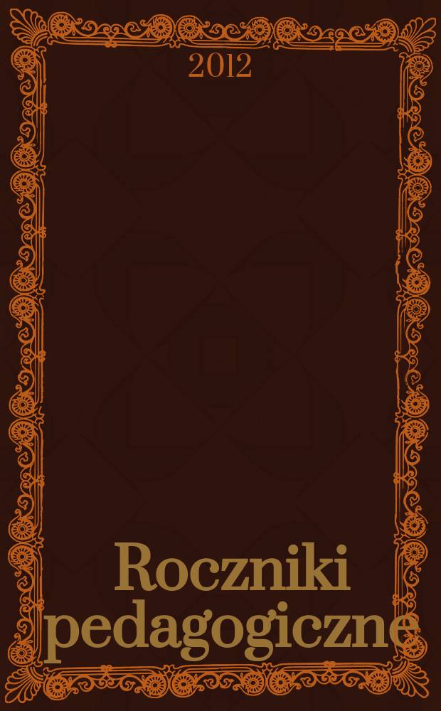 Roczniki pedagogiczne : poprzedni tyruł: Roczniki nauk społecznych, z. 2: Pedagogika. T. 4(40), № 4