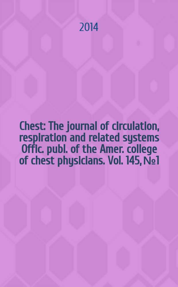 Chest : The journal of circulation, respiration and related systems Offic. publ. of the Amer. college of chest physicians. Vol. 145, № 1