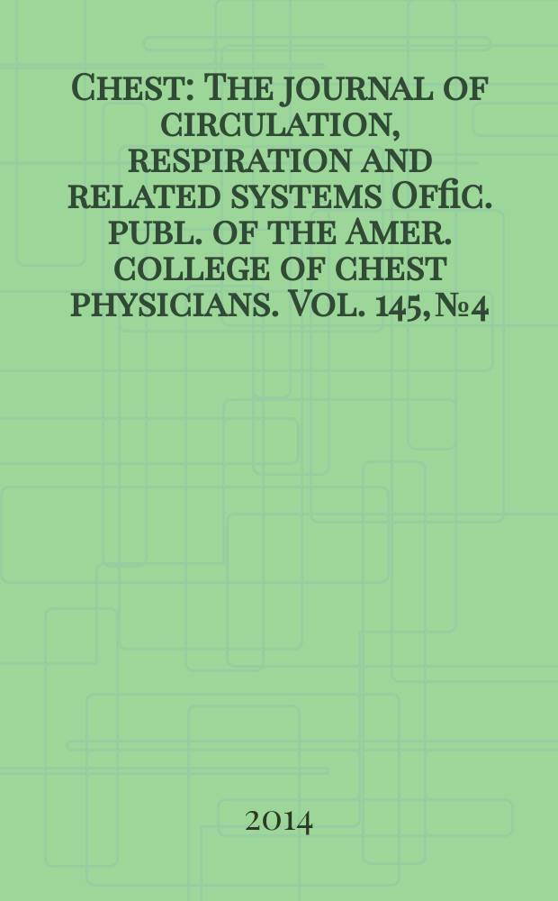 Chest : The journal of circulation, respiration and related systems Offic. publ. of the Amer. college of chest physicians. Vol. 145, № 4