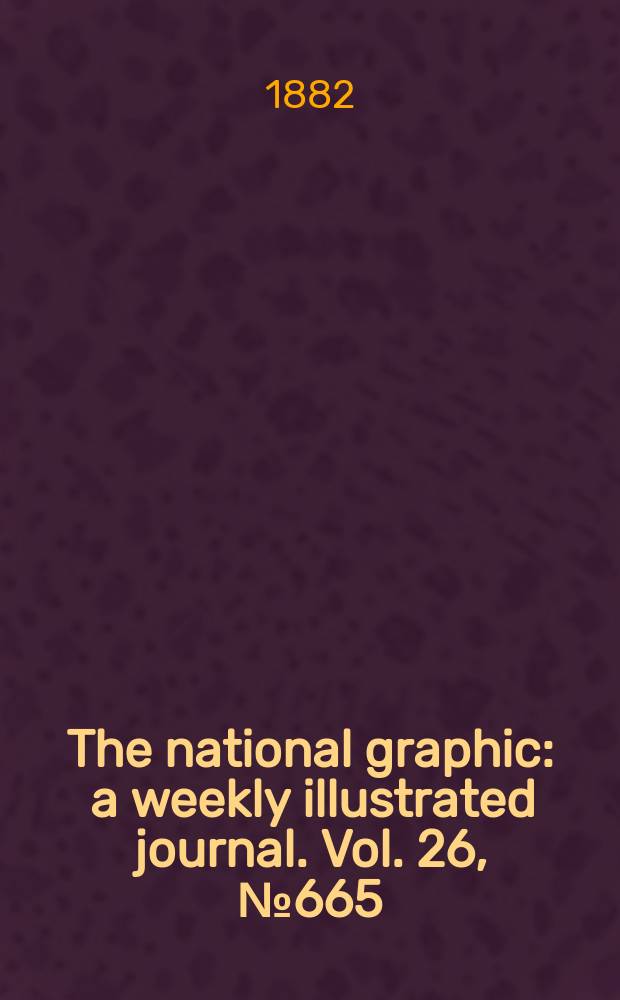 The national graphic : a weekly illustrated journal. Vol. 26, № 665