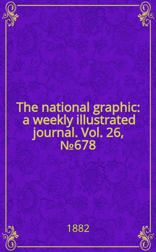 The national graphic : a weekly illustrated journal. Vol. 26, № 678