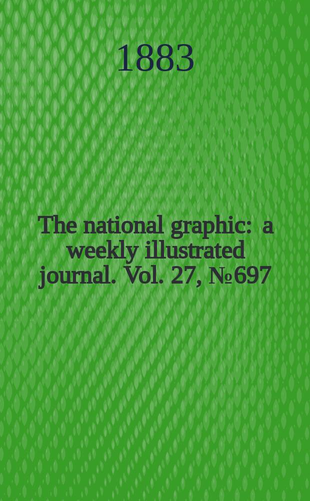 The national graphic : a weekly illustrated journal. Vol. 27, № 697