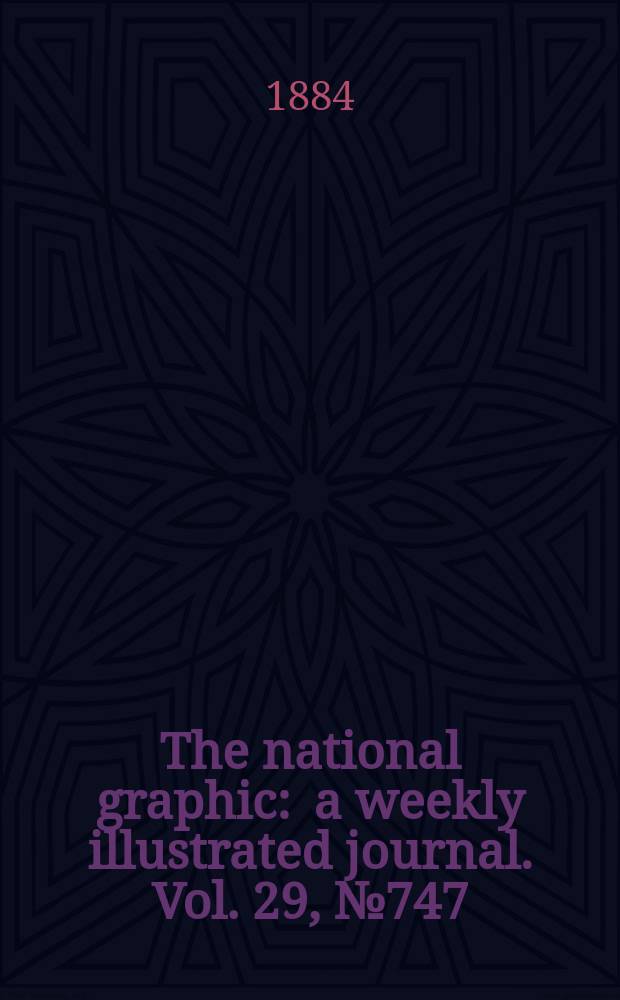 The national graphic : a weekly illustrated journal. Vol. 29, № 747