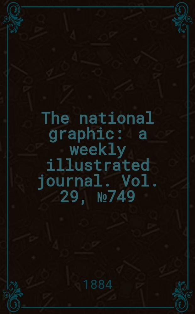 The national graphic : a weekly illustrated journal. Vol. 29, № 749