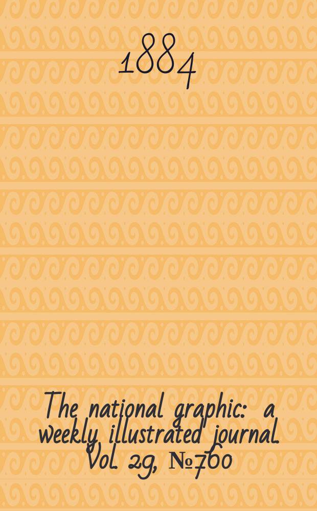 The national graphic : a weekly illustrated journal. Vol. 29, № 760