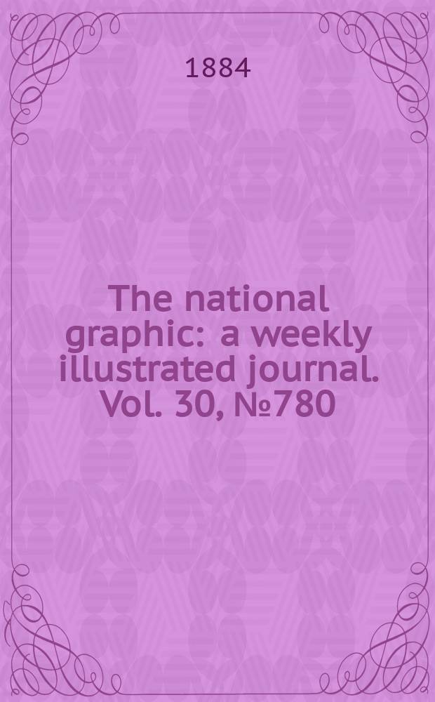 The national graphic : a weekly illustrated journal. Vol. 30, № 780