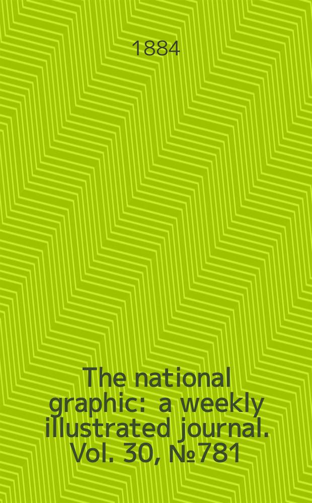 The national graphic : a weekly illustrated journal. Vol. 30, № 781