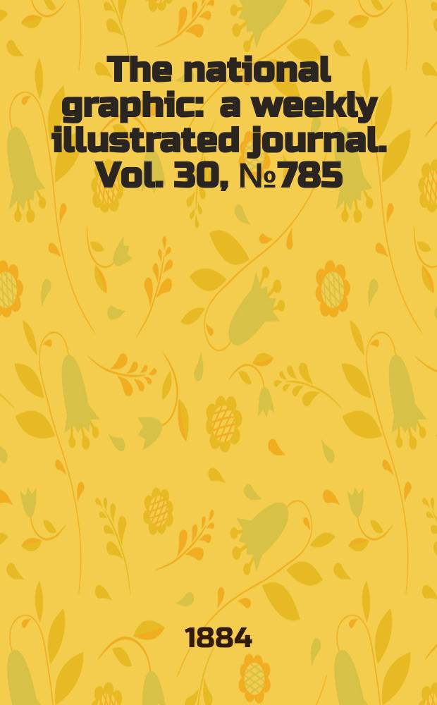 The national graphic : a weekly illustrated journal. Vol. 30, № 785