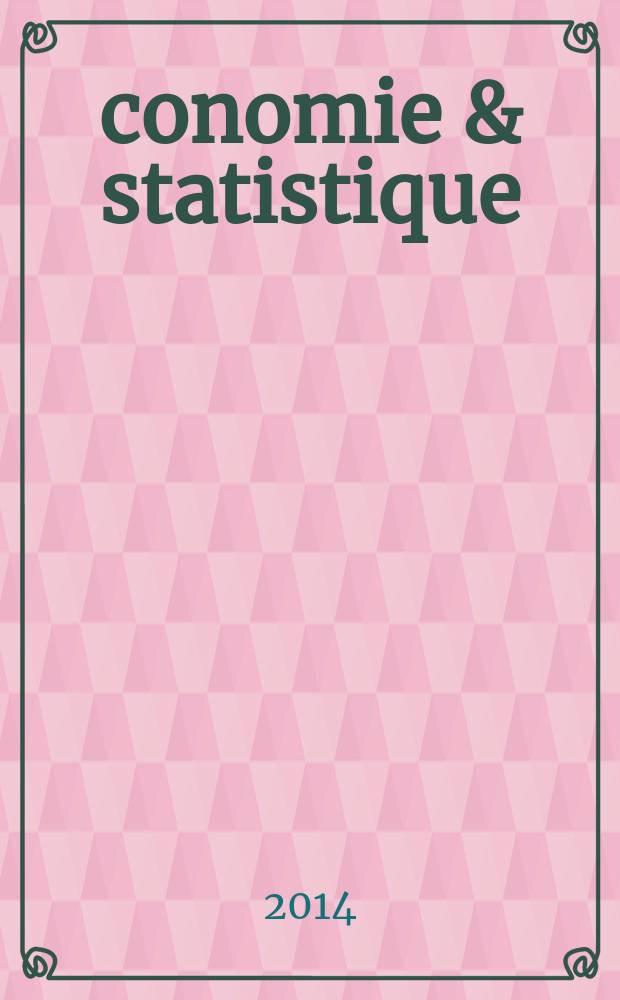Économie & statistique : Revue mensuelle. 2014, № 467/468
