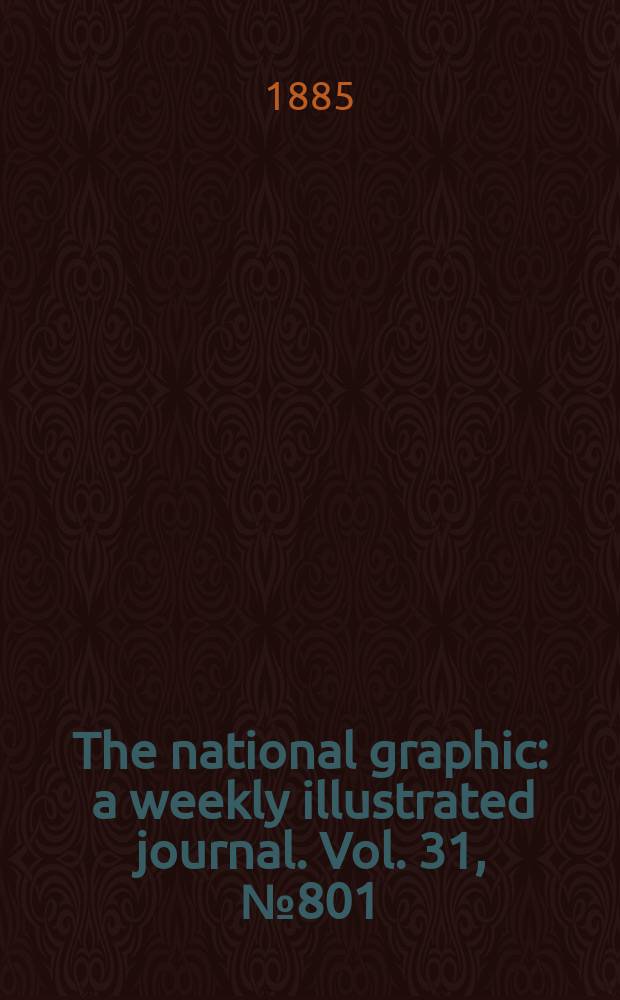 The national graphic : a weekly illustrated journal. Vol. 31, № 801
